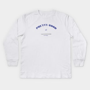 Pretty Good At (Nothing) Kids Long Sleeve T-Shirt